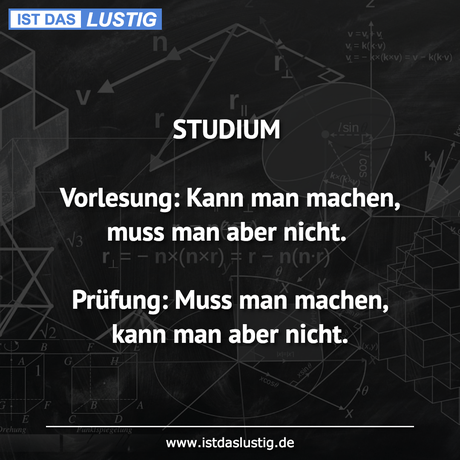 Lustiger BilderSpruch - STUDIUM  Vorlesung: Kann man machen, muss man...