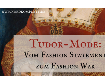 Tudor-Mode: Vom Fashion Statement zum Fashion War