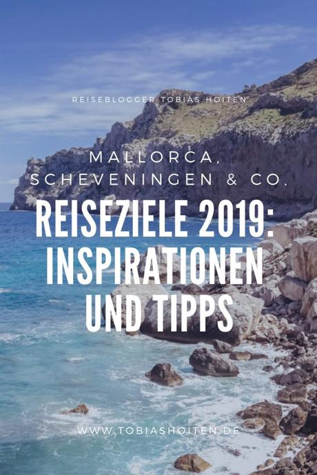 Reiseziele 2019 – Inspirationen und Tipps für Deine nächste Reise