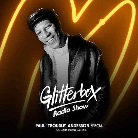 Glitterbox Radio Show 088: Paul ‘Trouble’ Anderson Special