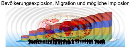 Bevölkerungsexplosion, Migration und mögliche Implosion