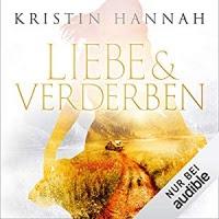 Rezension: Liebe und Verderben - Kristin Hannah