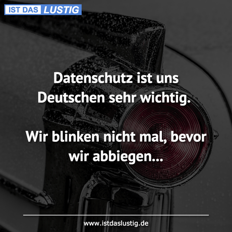 Lustiger BilderSpruch - Datenschutz ist uns Deutschen sehr wichtig....