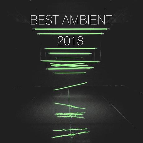 Best Ambient of 2018 Mix • free download • #BestOf2018