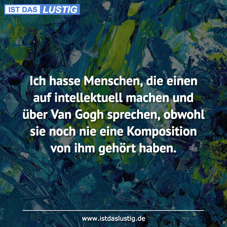 Lustiger BilderSpruch - Ich hasse Menschen, die einen auf intellektuell...