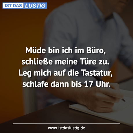 Lustiger BilderSpruch - Müde bin ich im Büro, schließe meine Türe zu....