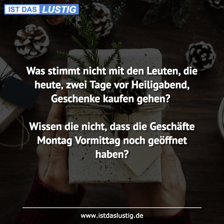 Lustiger BilderSpruch - Was stimmt nicht mit den Leuten, die heute‚...