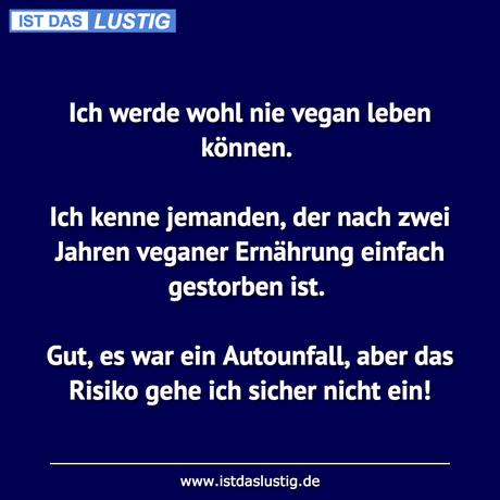 Lustiger BilderSpruch - Ich werde wohl nie vegan leben können.  Ich...