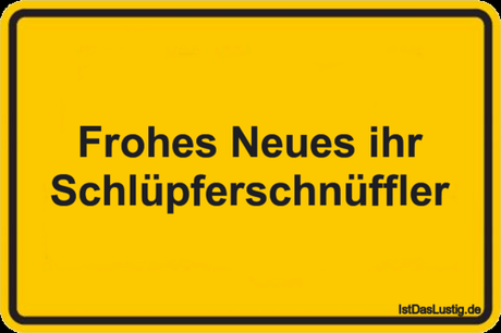 Lustiger BilderSpruch - Frohes Neues ihr Schlüpferschnüffler