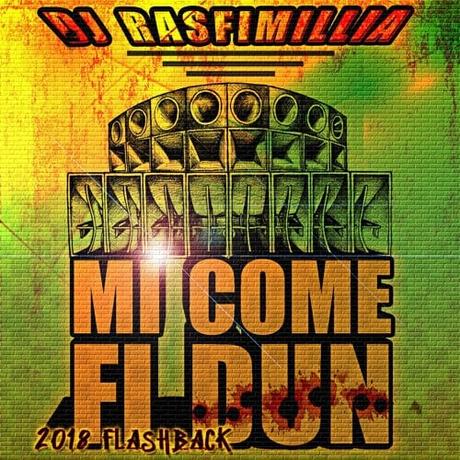 DJ Rasfimillia – Mi Come Fi Dun [2018 Flashback] • free mixtape