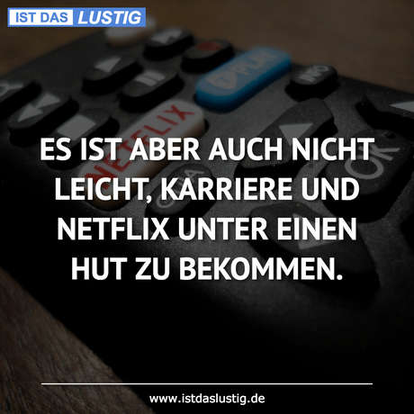 Lustiger BilderSpruch - ES IST ABER AUCH NICHT LEICHT‚ KARRIERE UND...