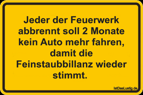 Lustiger BilderSpruch - Jeder der Feuerwerk abbrennt soll 2 Monate kein...