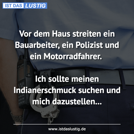 Lustiger BilderSpruch - Vor dem Haus streiten ein Bauarbeiter, ein...