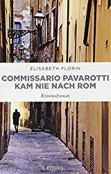 Elisabeth Florin: Commissario Pavarotti kam nie nach Rom: Kriminalroman