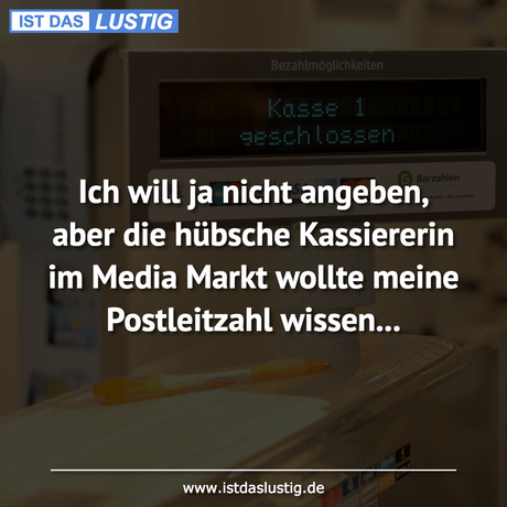 Lustiger BilderSpruch - Ich will ja nicht angeben, aber die hübsche...