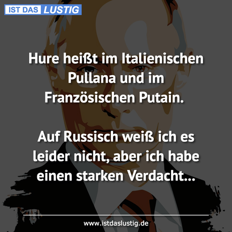 Lustiger BilderSpruch - Hure heißt im Italienischen Pullana und im...