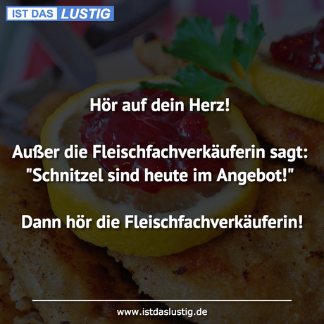 Lustiger BilderSpruch - Hör auf dein Herz!  Außer die...