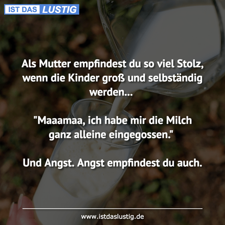 Lustiger BilderSpruch - Als Mutter empfindest du so viel Stolz, wenn...