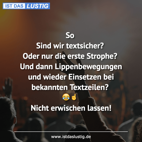 Lustiger BilderSpruch - So Sind wir textsicher? Oder nur die erste...