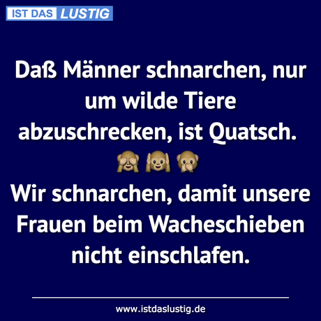 Lustiger BilderSpruch - Daß Männer schnarchen, nur um wilde Tiere...