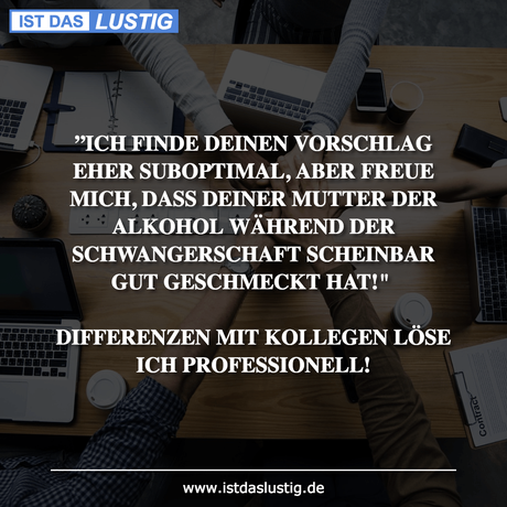 Lustiger BilderSpruch - ”ICH FINDE DEINEN VORSCHLAG EHER SUBOPTIMAL,...