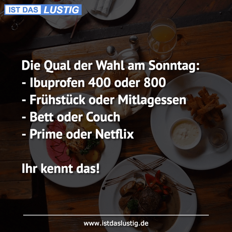 Lustiger BilderSpruch - Die Qual der Wahl am Sonntag: - Ibuprofen 400...