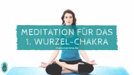 Meditation für das 1. Chakra: Wurzelchakra