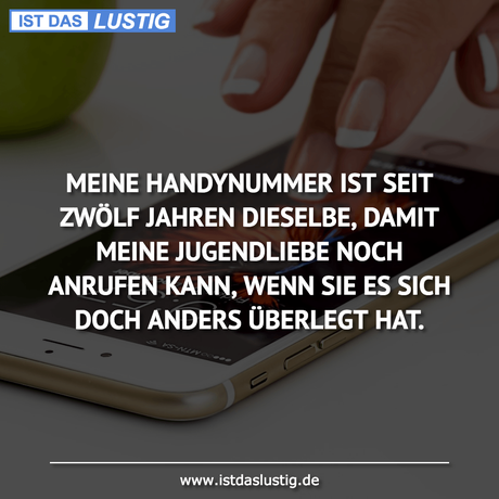 Lustiger BilderSpruch - MEINE HANDYNUMMER IST SEIT ZWÖLF JAHREN...