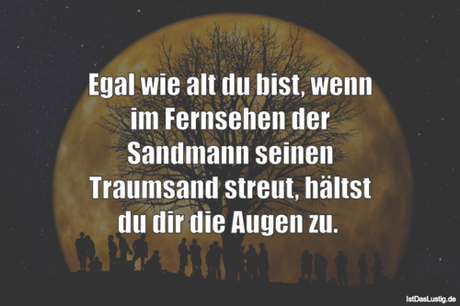 Lustiger BilderSpruch - Egal wie alt du bist, wenn im Fernsehen der...