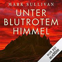 Rezension: Unter blutrotem Himmel - Mark Sullivan