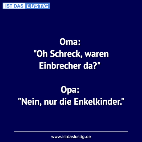 Oma: Schreck, waren Einbrecher da?