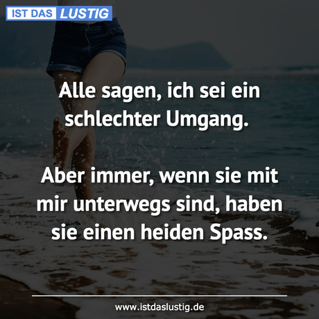 Lustiger BilderSpruch - Alle sagen, ich sei ein schlechter Umgang....
