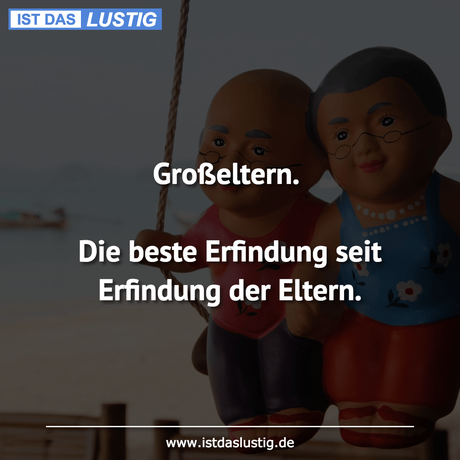 Lustiger BilderSpruch - Großeltern.  Die beste Erfindung seit Erfindung...
