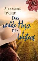 Rezension: Das wilde Herz des Westens - Alexandra Fischer