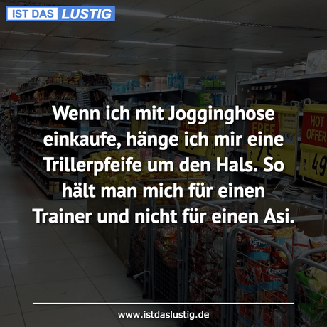 Lustiger BilderSpruch - Wenn ich mit Jogginghose einkaufe, hänge ich...