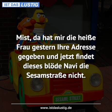 Lustiger BilderSpruch - Mist, da hat mir die heiße Frau gestern Ihre...