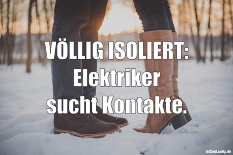 Lustiger BilderSpruch - VÖLLIG ISOLIERT: Elektriker sucht Kontakte.