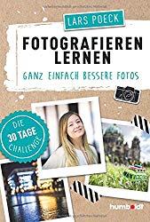 Lars Poeck: Fotografieren lernen: Ganz einfach bessere Fotos, Die 30 Tage Challenge.