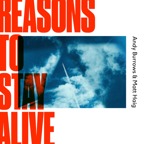 Andy Burrows and Matt Haig – Reasons To Stay Alive • Album-Stream