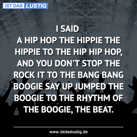 Lustiger BilderSpruch - I SAID A HIP HOP THE HIPPIE THE HIPPIE TO THE...