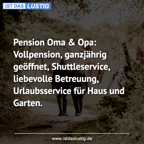 Lustiger BilderSpruch - Pension Oma & Opa: Vollpension, ganzjährig...