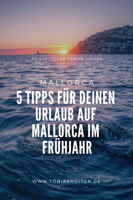 5 Tipps für Deinen Urlaub auf Mallorca im März