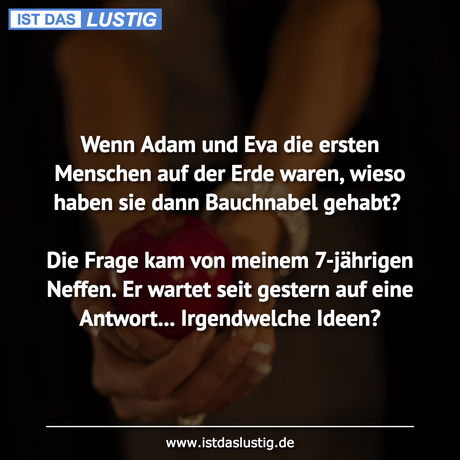 Lustiger BilderSpruch - Wenn Adam und Eva die ersten Menschen auf der...