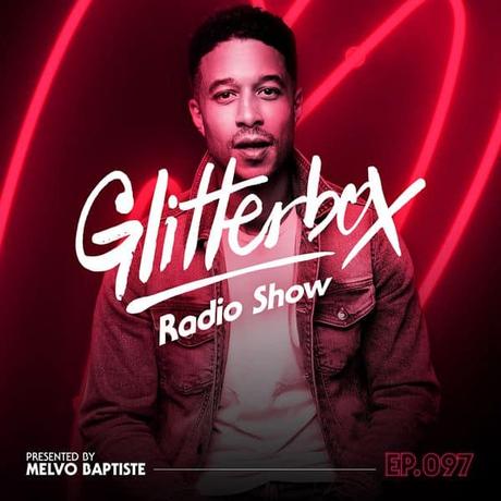 Glitterbox Radio Show 097: Melvo Baptiste