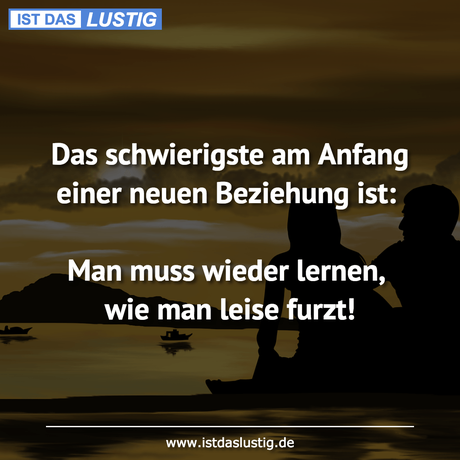 Lustiger BilderSpruch - Das schwierigste am Anfang einer neuen...