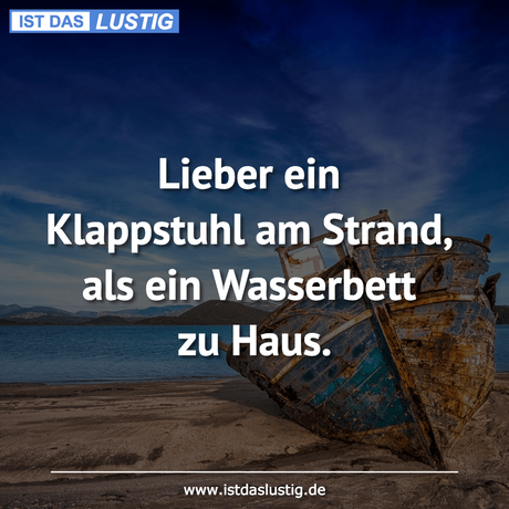 Lustiger BilderSpruch - Lieber ein Klappstuhl am Strand, als ein...