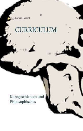 Curriculum – Kurzgeschichten und Philosophisches veröffentlicht