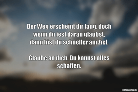 Lustiger BilderSpruch - Der Weg erscheint dir lang, doch wenn du fest...
