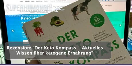 Ich liebe Lesen: “Der Keto Kompass – Aktuelles Wissen über ketogene Ernährung” (Rezension)