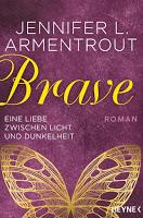 https://www.randomhouse.de/Paperback/Brave-Eine-Liebe-zwischen-Licht-und-Dunkelheit/Jennifer-L-Armentrout/Heyne/e544493.rhd